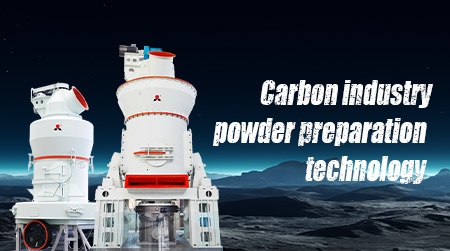 Carbon Industry Grinding Preparation Technology