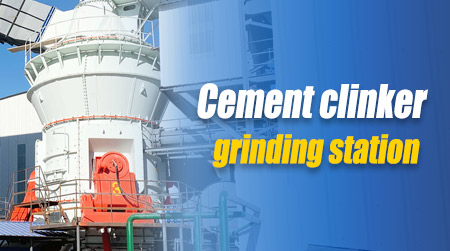 Cement Clinker Grinding Station