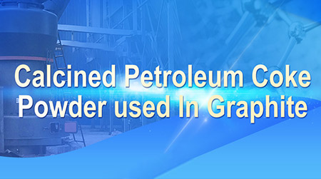 Calcined petroleum coke powder used in graphite,graphite products production,MTW series European type grinding mill